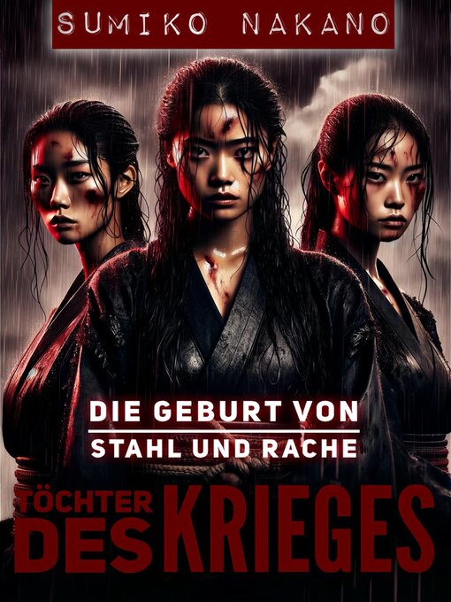 Title details for Die Geburt von Stahl und Rache by Sumiko Nakano - Available